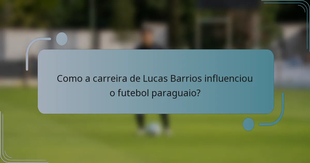 Como a carreira de Lucas Barrios influenciou o futebol paraguaio?