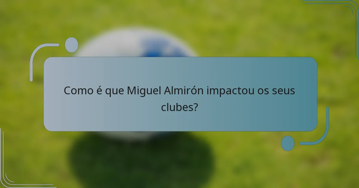 Como é que Miguel Almirón impactou os seus clubes?