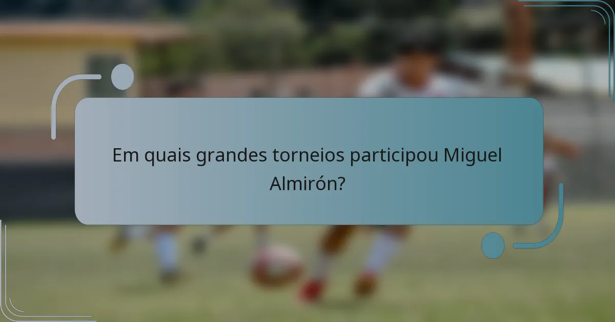 Em quais grandes torneios participou Miguel Almirón?