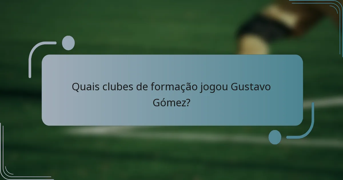 Quais clubes de formação jogou Gustavo Gómez?