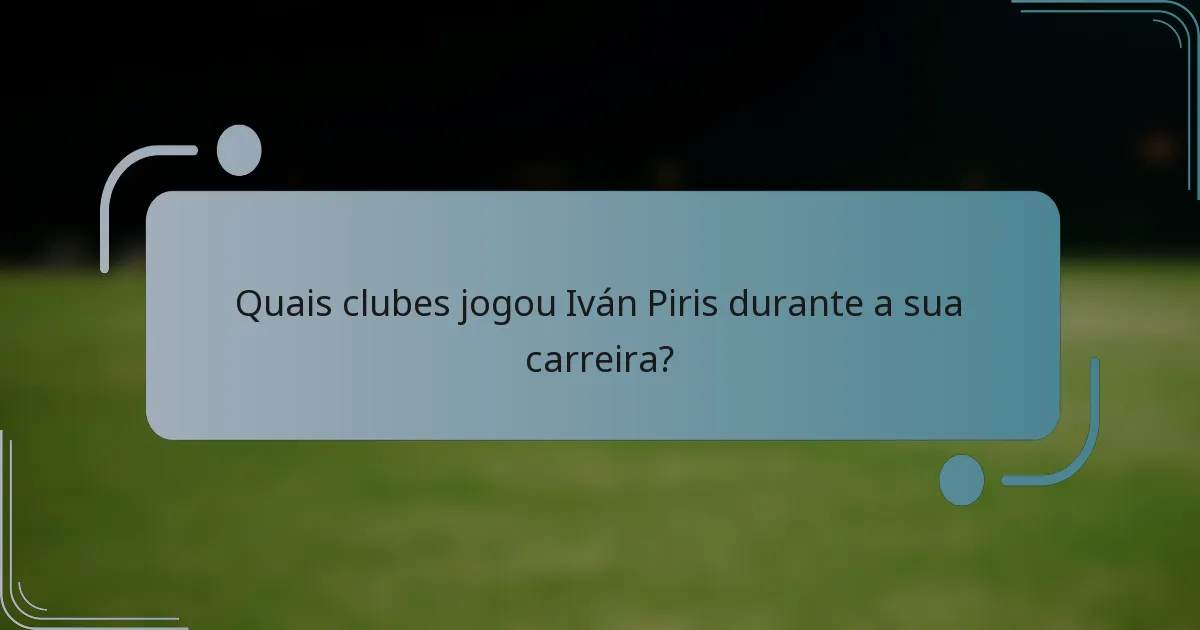 Quais clubes jogou Iván Piris durante a sua carreira?