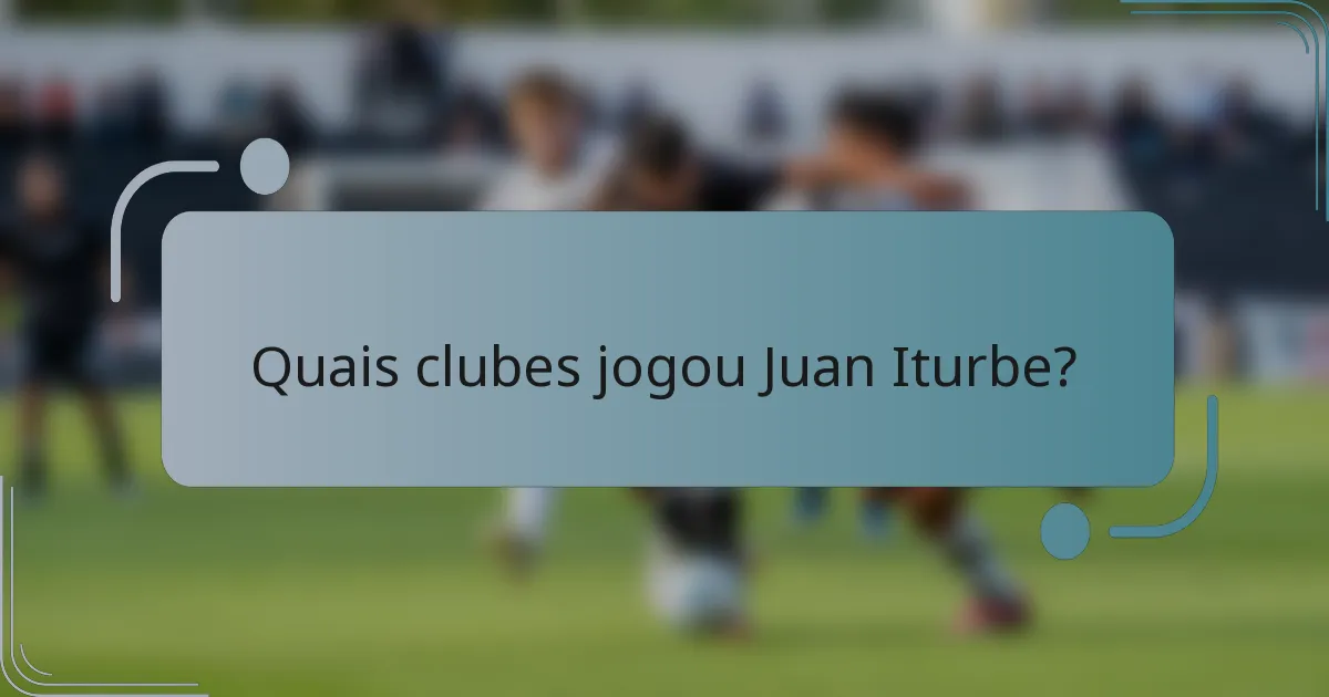 Quais clubes jogou Juan Iturbe?
