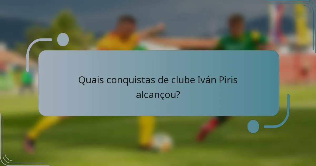 Quais conquistas de clube Iván Piris alcançou?