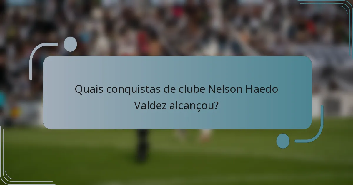 Quais conquistas de clube Nelson Haedo Valdez alcançou?