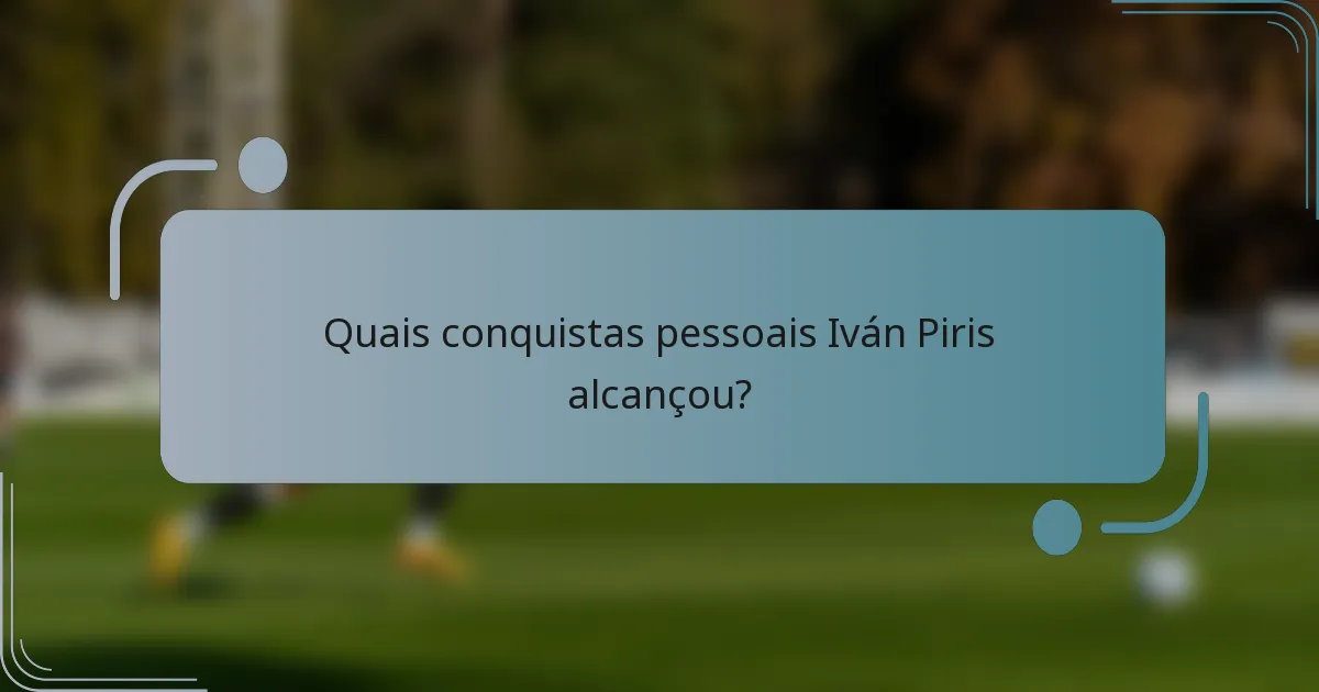 Quais conquistas pessoais Iván Piris alcançou?