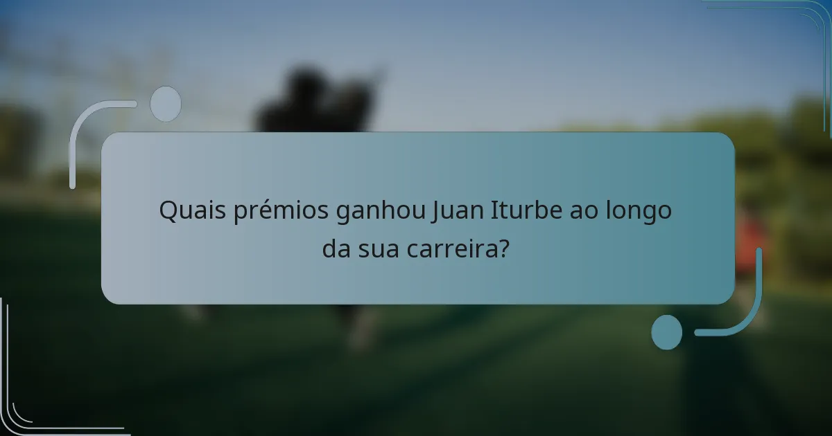 Quais prémios ganhou Juan Iturbe ao longo da sua carreira?