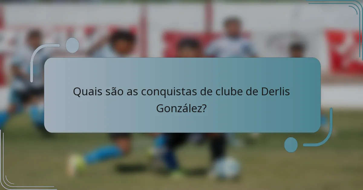 Quais são as conquistas de clube de Derlis González?