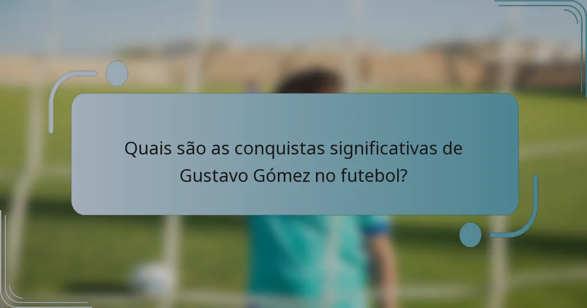 Quais são as conquistas significativas de Gustavo Gómez no futebol?
