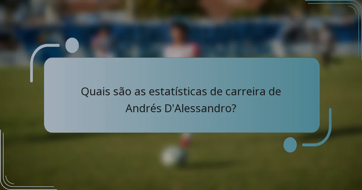 Quais são as estatísticas de carreira de Andrés D'Alessandro?