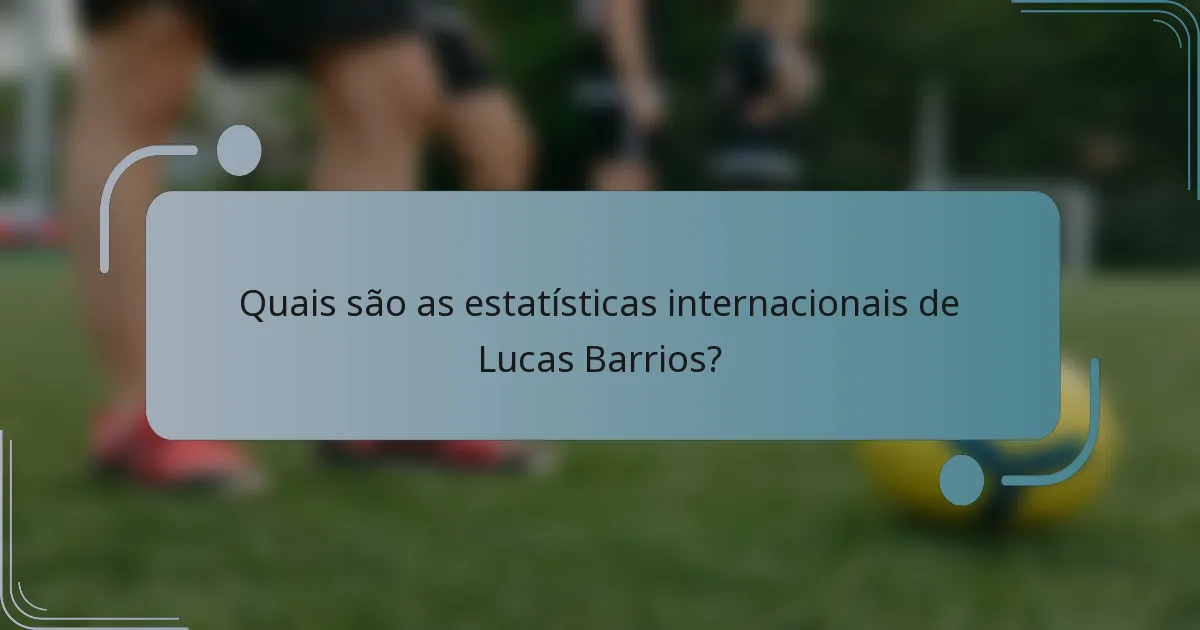 Quais são as estatísticas internacionais de Lucas Barrios?