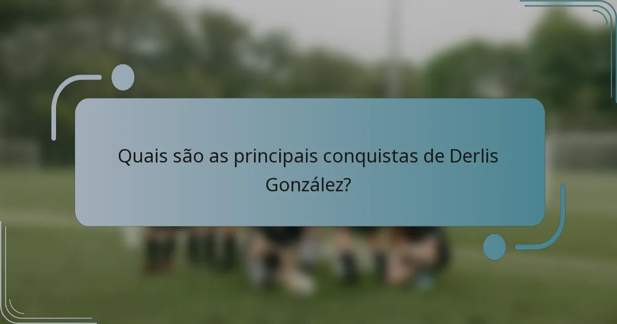 Quais são as principais conquistas de Derlis González?