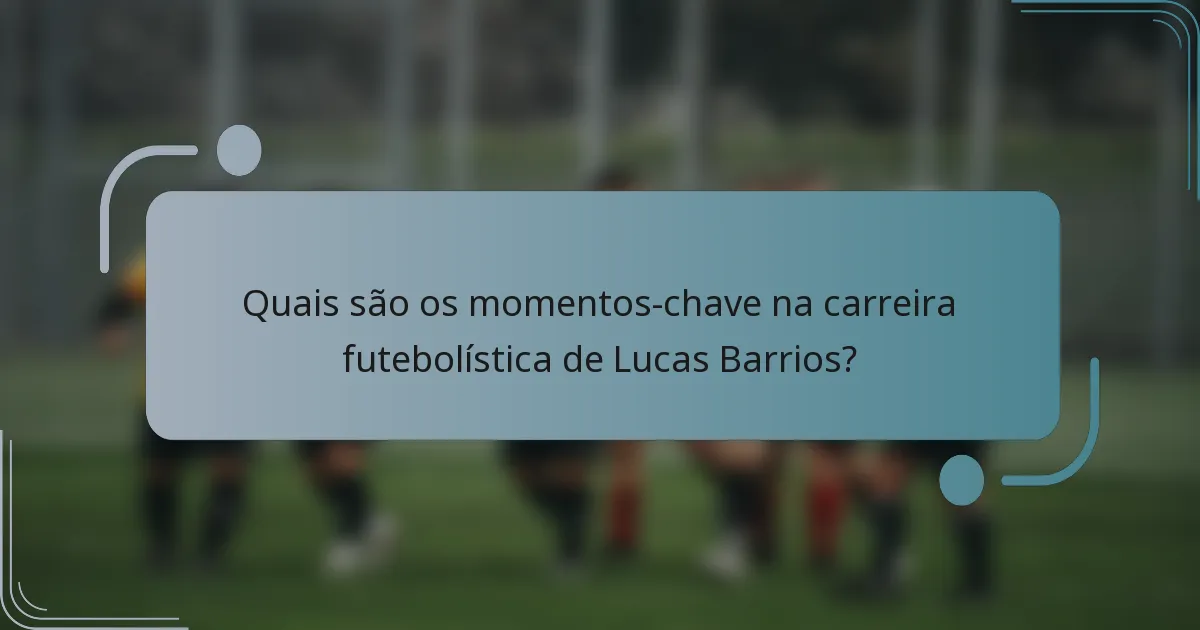 Quais são os momentos-chave na carreira futebolística de Lucas Barrios?