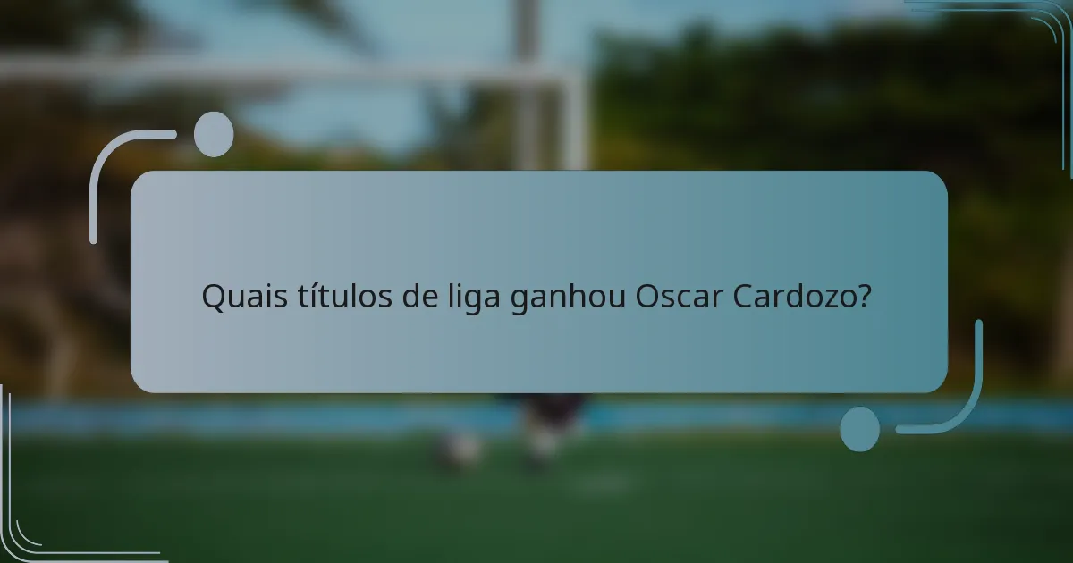 Quais títulos de liga ganhou Oscar Cardozo?