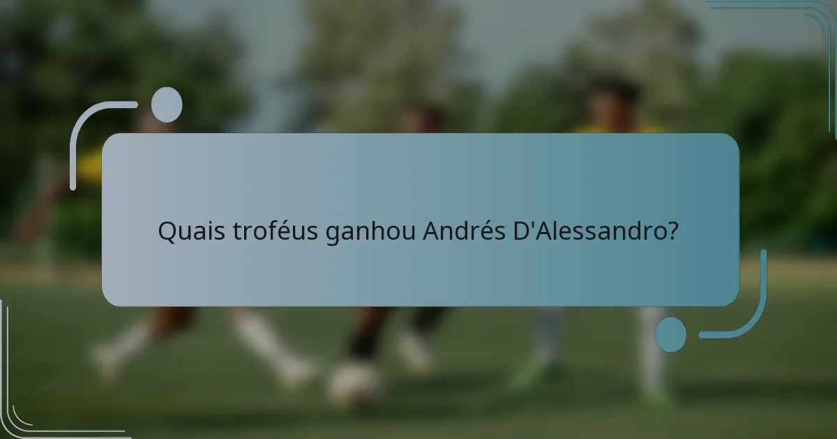 Quais troféus ganhou Andrés D'Alessandro?