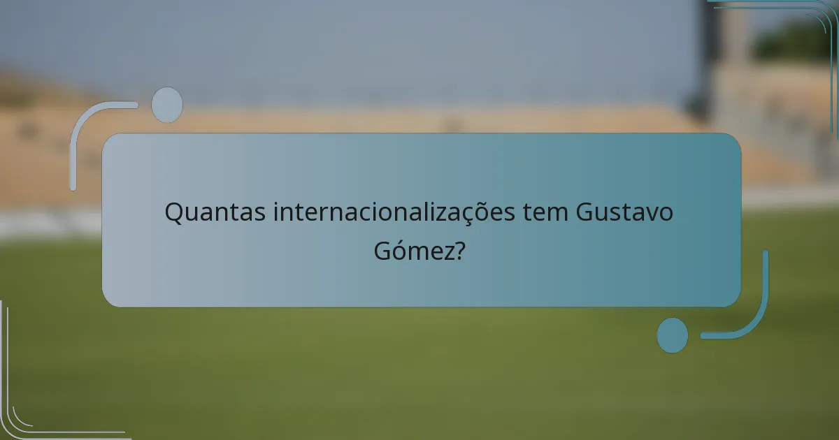 Quantas internacionalizações tem Gustavo Gómez?