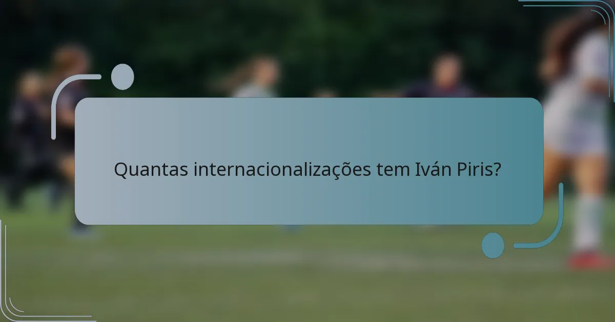 Quantas internacionalizações tem Iván Piris?