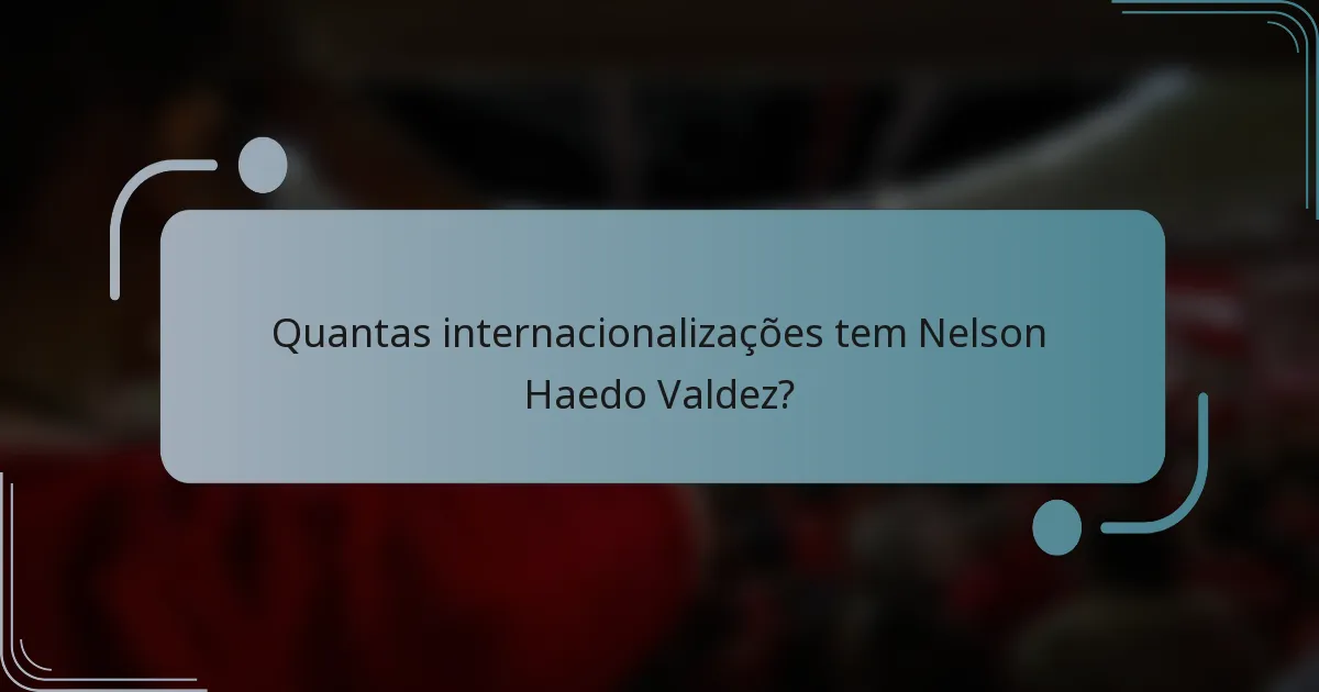 Quantas internacionalizações tem Nelson Haedo Valdez?