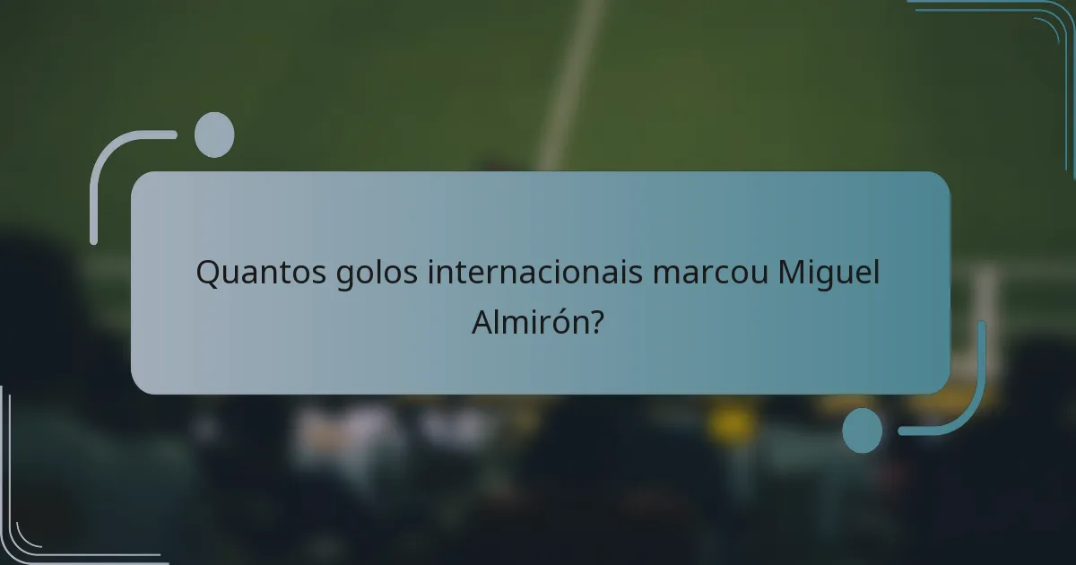 Quantos golos internacionais marcou Miguel Almirón?